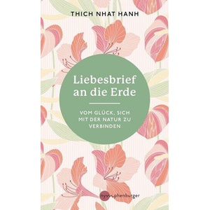 Liebesbrief an die Erde | Thich Nhat Hanh (ISBN: 9783968601090)
