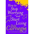 How To Stop Worrying And Start Living - D. Carnegie