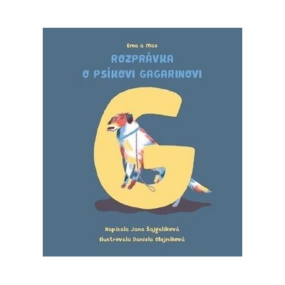 Rozprávka o psíkovi Gagarinovi - Jana Šajgalíková
