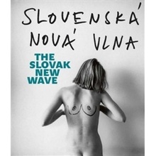 Slovenská nová vlna / The Slovak New Wave - Fišerová Lucia L., Pospěch Tomáš