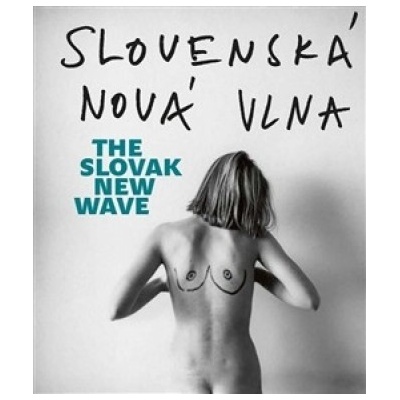 Slovenská nová vlna / The Slovak New Wave - Fišerová Lucia L., Pospěch Tomáš