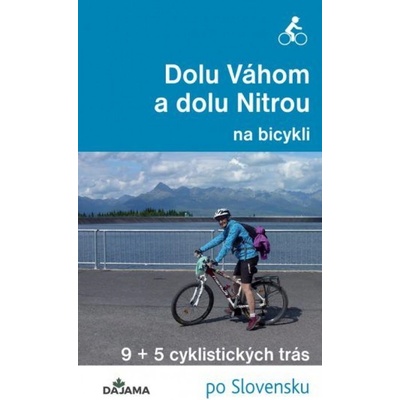 Dolu Váhom a dolu Nitrou na bicykli