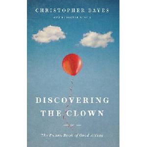 Discovering the Clown, or the Funny Book of Good Acting | Christopher Bayes, Virginia Scott (ISBN: 9781559365611)