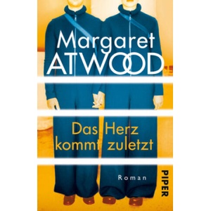 Das Herz kommt zuletzt | Margaret Atwood, Monika Baark (ISBN: 9783492312752)