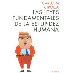 Las leyes fundamentales de la estupidez humana | Carlo M. Cipolla, María Pons Irazazábal (ISBN: 9788498925814)