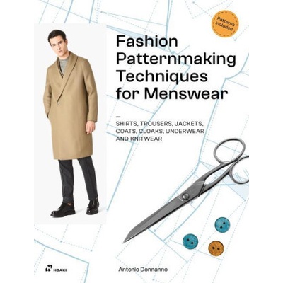 Fashion Patternmaking Techniques for Menswear: Shirts, Trousers, Jackets, Coats, Cloaks, Underwear and Knitwear