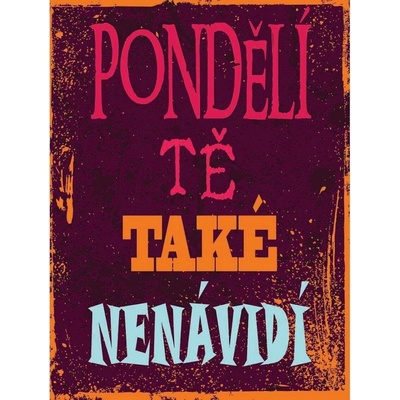 Ceduľa Pondělí tě také nenávidí