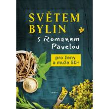 Světem bylin s Romanem Pavelou: Pro ženy a muže 50+ - Roman Pavela