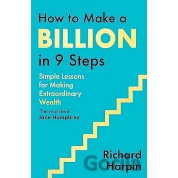 How to Make a Billion in Nine Steps - Richard Harpin