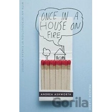 Once in a House on Fire - Andrea Ashworth