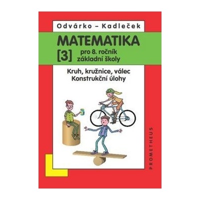 Matematika 8. r. ZŠ 3. díl - Kruh, kružnice, válec. Konstrukční úlohy.
