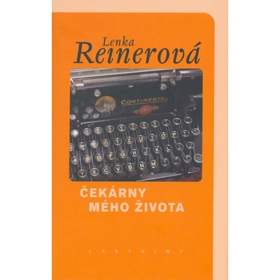 Čekárny mého života - Lenka Reinerová