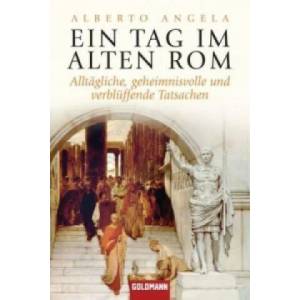 Ein Tag im Alten Rom | Alberto Angela, Julia Eisele (ISBN: 9783442156382)