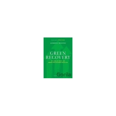 Green Recovery: Get Lean, Get Smart, and Emerge from the Downturn on Top