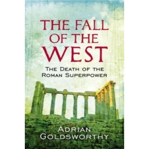 Fall Of The West | Adrian Goldsworthy (2010)