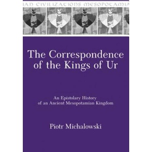 Correspondence of the Kings of Ur | Piotr Michalowski (ISBN: 9781575061948)