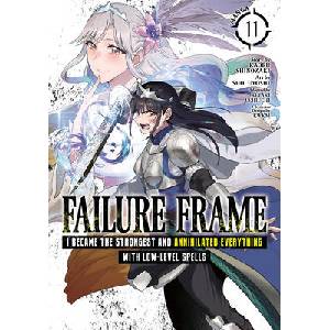 Failure Frame: I Became the Strongest and Annihilated Everything with Low-Level Spells (Manga) Vol. 11 | Sho Uyoshi (ISBN: 9798895613337)