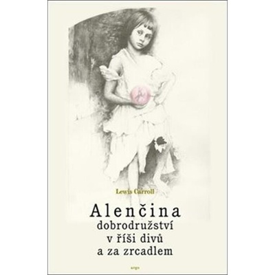 Alenčina dobrodružství v říši divů a za zrcadlem - Lewis Carroll