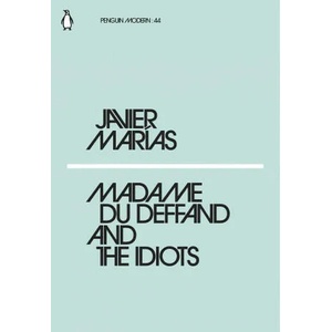 Madame du Deffand and the Idiots | Javier Marias (ISBN: 9780241339480)