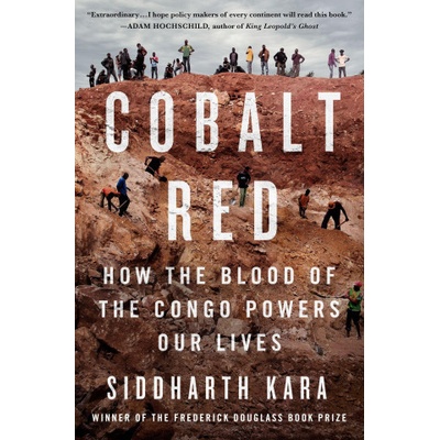 Cobalt Red: How the Blood of the Congo Powers Our Lives