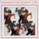 INXS Underneath The Colours (2011 Remaster)