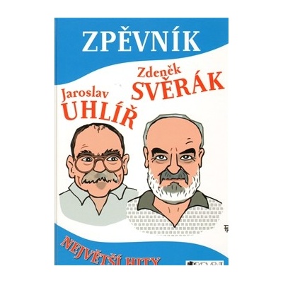 Zpěvník - Z. Svěrák a J. Uhlíř - Největš - Svěrák Zdeněk, Uhlíř Jaroslav
