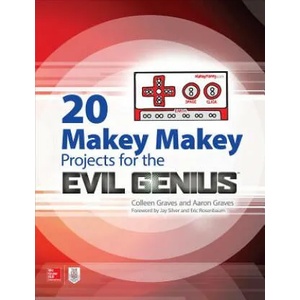 20 Makey Makey Projects for the Evil Genius | Aaron Graves, Colleen Graves (ISBN: 9781259860461)