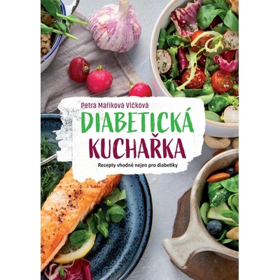 Diabetická kuchařka - Maříková Vlčková, Petra