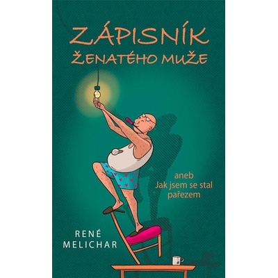 Zápisník ženatého muže aneb Jak jsem se stal pařezem - René Melichar
