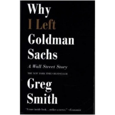 Why I Left Goldman Sachs - Greg Smith