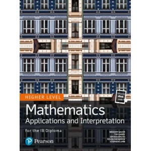 Mathematics Applications and Interpretation for the IB Diploma Higher Level | Tim Garry, Ibrahim Wazir, Kevin Frederick, Jim Nakamoto, Stephen Lumb (ISBN: 9780435193447)