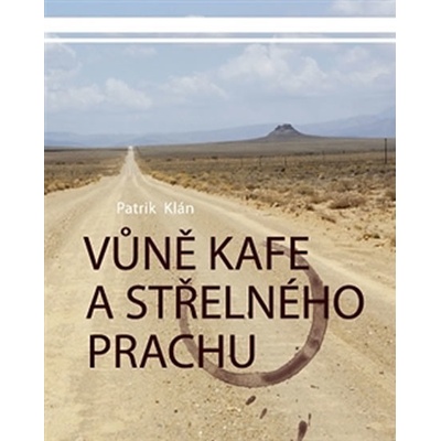 Vůně kafe a střelného prachu - Patrik Klán