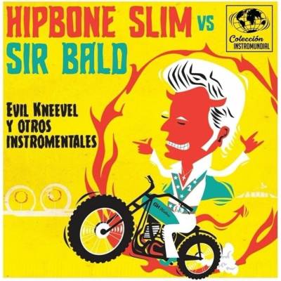 Hipbone Slim Vs. Sir Bald - Evil Kneevel Y Otros Instro-Mentales (7" SP)