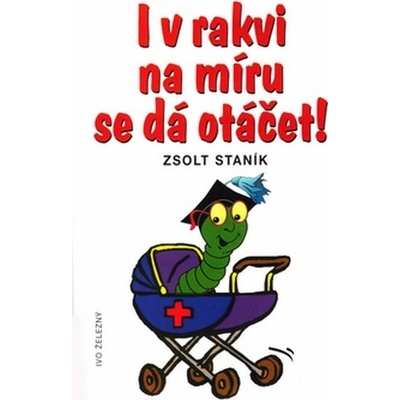 I v rakvi na míru se dá otáčet - Staník Zsolt
