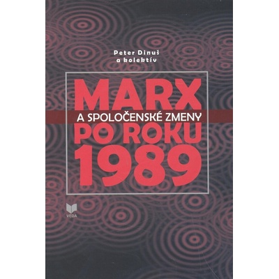 Marx a spoločenské zmeny po roku 1989 - Peter Dinuš a kolektív