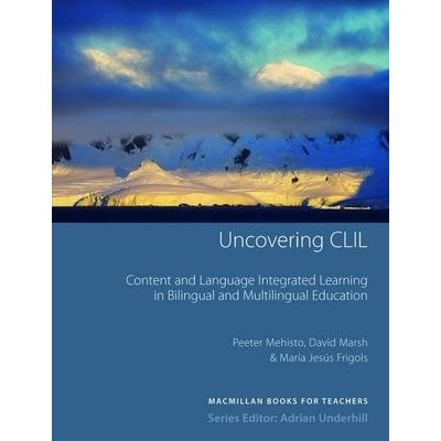 Uncovering CLIL Peeter Mehisto