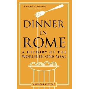 Dinner in Rome: A History of the World in One Meal (ISBN: 9781789147827)