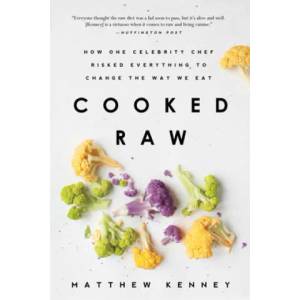 Cooked Raw | Matthew Kenney (ISBN: 9781939629364)
