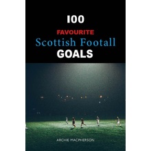 It's a Goal - a personal selection of significant goals and what they meant Macpherson Archie