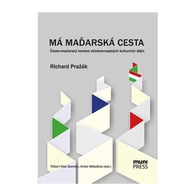 Má maďarská cesta - Richard Pražák