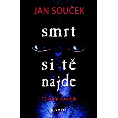Smrt si tě najde - 12 krimi povídek - Souček Jan