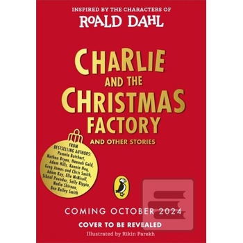 Charlie and the Christmas Factory - Roald Dahl