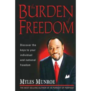 Burden Of Freedom | Myles Munroe (ISBN: 9781591856191)