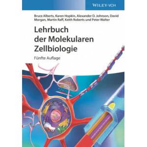 Lehrbuch der Molekularen Zellbiologie 5e | Bruce Alberts, Karen Hopkin, Alexander D Johnson, David Morgan, Martin Raff, Keith Roberts, Peter Walter (ISBN: 9783527347797)