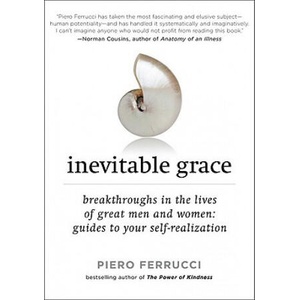 Inevitable Grace | Piero Ferrucci, David Kennard (ISBN: 9781585427253)