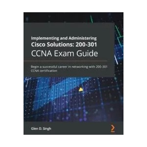 Implementing and Administering Cisco Solutions: 200-301 CCNA Exam Guide | Glen D. Singh (ISBN: 9781800208094)