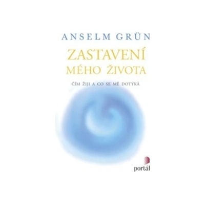 Zastavení mého života - Anselm Grün