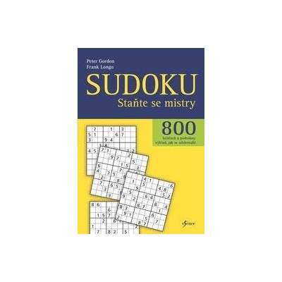 Sudoku - Staňte se mistry - 800 luštěnek a podrobný výklad, jak se zdokonalit