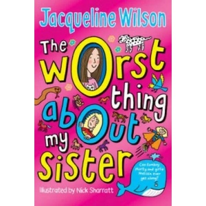 Worst Thing About My Sister | Jacqueline Wilson (2012)