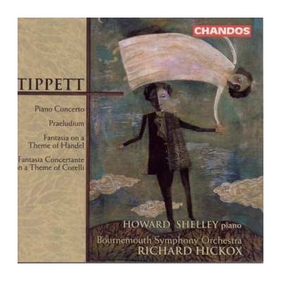Sir Michael Tippett - Piano Concerto; Praeludium; Fantasia On A Theme Of Handel; Fantasia Concertante On A Theme Of Corelli CD